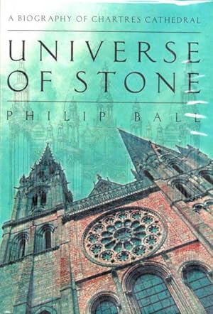 Universe of Stone: A Biography of Chartes Chathedral