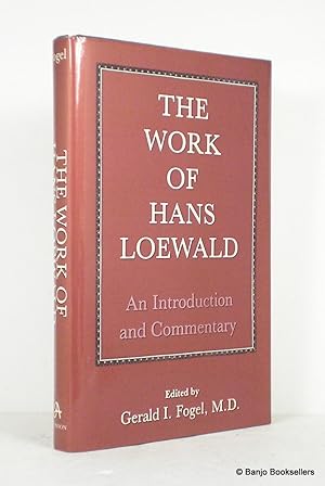 The Work of Hans Loewald: An Introduction and Commentary