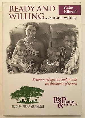 Ready and Willing: Eritrean Refugees in Sudan and the Dilemmas of Return (Horn of Africa S.)