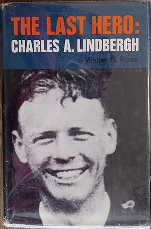 The Last Hero: Charles A. Lindbergh