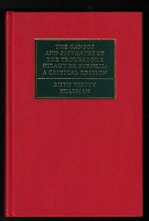 The Cansos and Sirventes of the Troubadour Giraut de Borneil: A Critical Edition