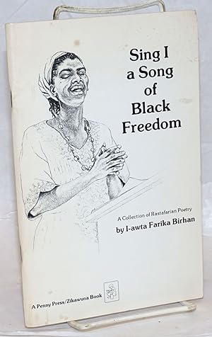 Sing I a Song of Black Freedom: A Collection of Rastafarian Poetry