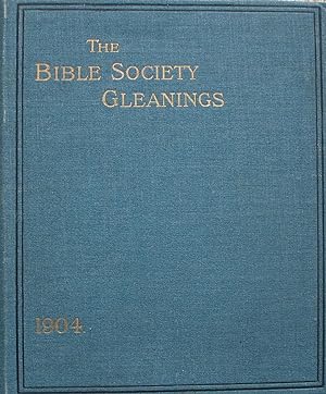 The Bible Society Gleanings for the Year 1904