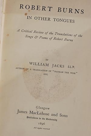 Robert Burns in other tongues. A critical review of the translations of the songs & poems of Robe...