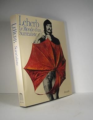 Leherb. Le monde d'un surréaliste. The world of a surrealist. Die welt eines surrealisten. Il mon...