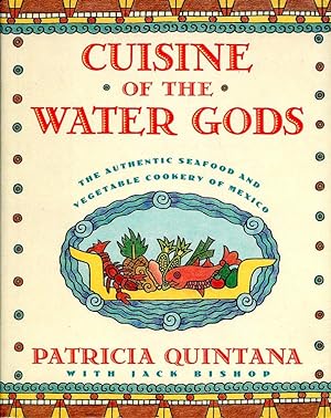 Cuisine of the Water Gods: Authentic Seafood and Vegetable Cooking of Mexico