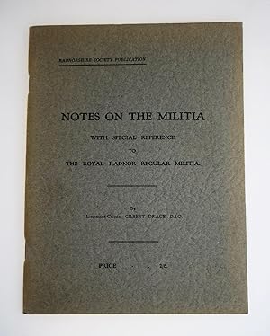 Notes on the militia : with special reference to the Royal Radnor Regular Militia : the 50th Regi...