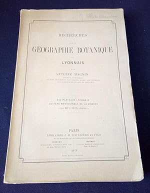Recherches sur la géographie botanique du Lyonnais - Bas plateaux Lyonnais / Cotière méridionale ...