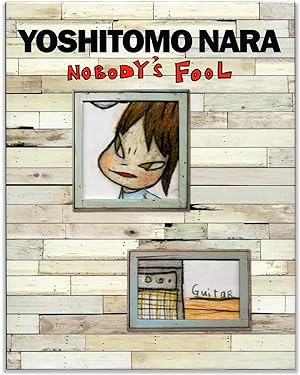 Yoshitomo Nara: Nobody's Fool.
