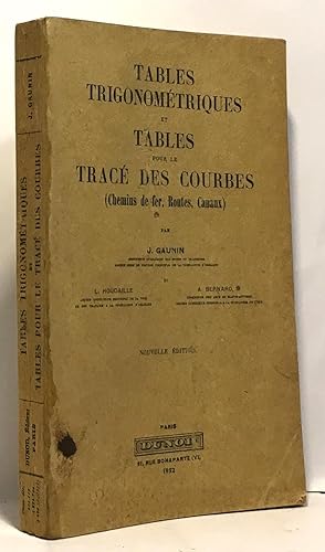 tables trigonométriques et tables pour le tracé des courbes ( chemins de fer routes canaux)