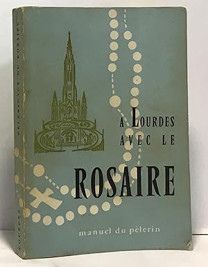A Lourdes avec le Rosaire - manuel du pèlerin