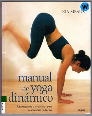 Manual De Yoga Dinamico / Dynamic Yoga: Un Programa De Ejercicios Para Mantenerse En Forma / Powe...