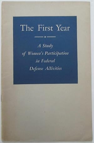 The First Year. A Study of Women's Participation in Federal Defense Activities