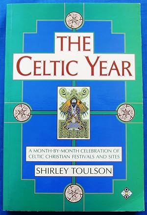 THE CELTIC YEAR: A MONTH-BY-MONTH CELEBRATION OF CELTIC CHRISTIAN FESTIVALS AND SITES
