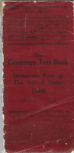The Campaign Text Book of the Democratic Party of The United States 1908