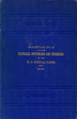 Manual No. 3: Electrical Instruments and Telephones of the U. S. Signal Corps