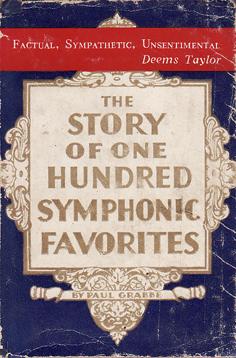 The Story of One Hundred Symphonic Favorites