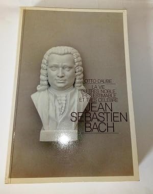 La vie du très noble , très estimable et très célèbre Jean Sebastien Bach