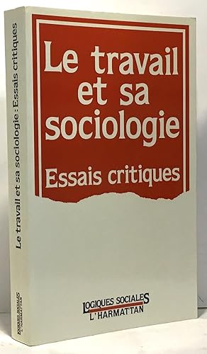 Travail et Sa Sociologie Essais Critiques