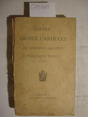 Opere di Giosue Carducci - Su Ludovico Ariosto e Torquato Tasso - Studi