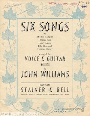 Six Songs by Thomas Campian, Thomas Ford, Henry Lawes, John Dowland, and Thomas Morley, Arranged ...