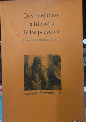 Des-alejando la filosofía de las personas. Apuntes de clases 1977-2007. Segunda edición revisada