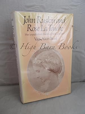 John Ruskin and Rose La Touche: Her Unpublished Diaries of 1861 and 1867