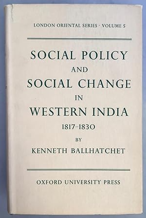 Social policy and social change in western India, 1817-1830 [London oriental series, v.5]