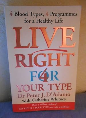 Live Right For Your Type: The Individualised Prescription for Maximizing Health, Metabolism, and ...