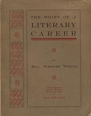 The story of a literary career. With a description of Mrs. Wilcox's home and life, by Ella Giles ...