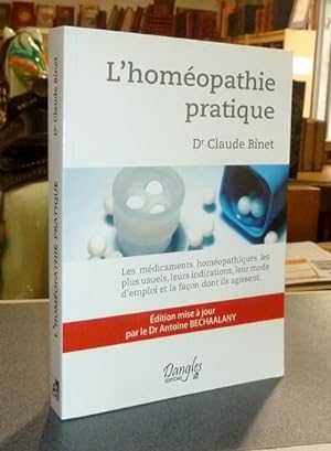 L'homéopathie pratique. Les médicaments homéopathiques les plus usuels, leurs indications, leur m...
