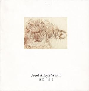 Josef Alfons Wirth : 1887-1916 ; Gemälde, Zeichnungen, Aquarelle [erschienen anlässlich der Ausst...