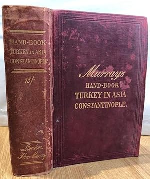 Handbook for Travellers in Turkey in Asia, Including Constantinople, the Bosphorus, Dardanelles, ...