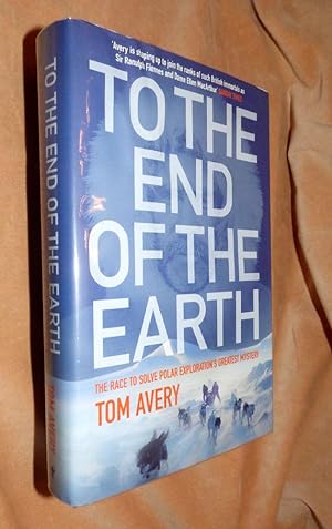 TO THE ENDS OF THE EARTH: The Race to Solve Polar Exploration's Greatest Mystery