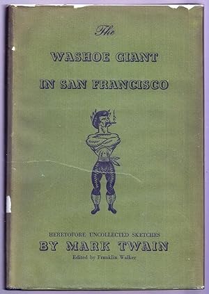 THE WASHOE GIANT IN SAN FRANCISCO BEING HERETOFORE UNCOLLECTED SKETCHES PUBLISHED IN THE GOLDEN E...