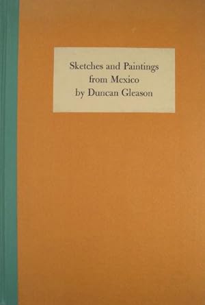 Sketches and paintings from Mexico. With commentaries by Dorothy Gleason