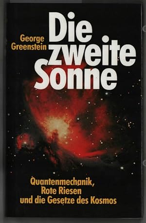 Die zweite Sonne : Quantenmechanik, Rote Riesen und die Gesetze des Kosmos. George Greenstein. [Ü...