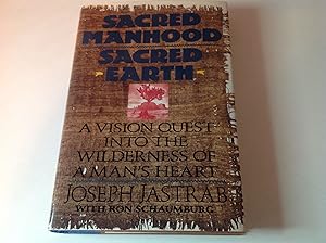 Sacred Manhood Sacred Earth- Signed and inscribed A Vision Quest Into The Wilderness of A Man's H...
