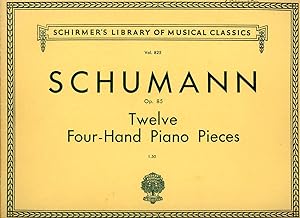 SCHUMANN OP. 85 : TWELVE FOUR-HAND PIANO PIECES for Large & Small Children : (Schirmer's Library ...