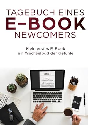 Tagebuch eines E-Book Newcomers : Mein erstes E-Book - ein Wechselbad der Gefühle!