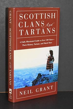 Scottish Clans and Tartans; A Fully Illustrated Guide to Over 140 Clans; Their History, Tartans, ...