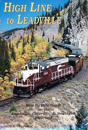 High Line to Leadville: A mile by mile guide for the Leadville, Colorado & Southern Railroad