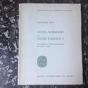 VEXIN normand ou VEXIN parisien ? Contribution à l'étude géographique de l'espace rural.
