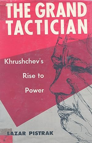 The grand tactician; Khrushchev's rise to power