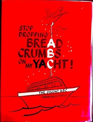 Stop Dropping Bread Crumbs On My Yacht! The Silent ABC