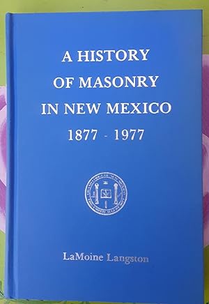 A History of Masonry in New Mexico 1877 1977