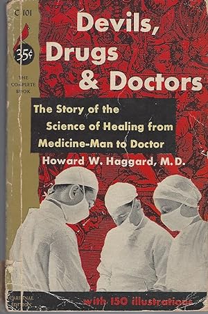 Devils, Drugs & Doctors: The Story Of The Science Of Healing From Medicine-man To Doctor