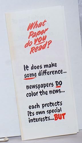 What paper do you read? It does make some difference. newspapers do color the news. each protects...