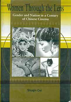 Women Through the Lens: Gender and Nation in a Century of Chinese Cinema. (Signed by Judy Stone o...