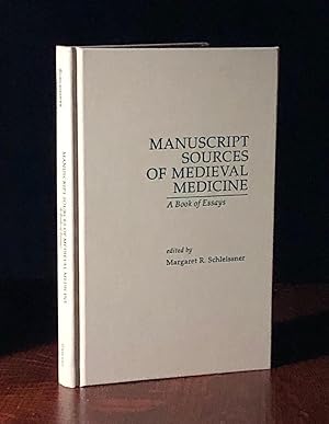 Manuscript Sources of Medieval Medicine: A Book of Essays (Medieval Casebooks Series)